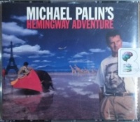 Michael Palin's Hemingway Adventure written by Michael Palin performed by Michael Palin on CD (Unabridged)